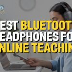 Best Bluetooth Headphones for Online Teaching