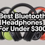 Best Bluetooth Headphones for Under $300