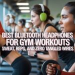 Best Bluetooth Headphones for Gym Workouts Sweat, Reps, and Zero Tangled Wires