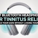 Best Bluetooth Headphones for Tinnitus Relief Silence Your Ears Without Losing Your Mind