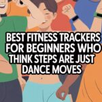Best Fitness Trackers for Beginners Who Think Steps Are Just Dance Moves