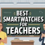 Best Smartwatches for Teachers