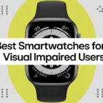 Best Smartwatches for Visual Impaired Users
