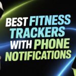 Best Fitness Trackers With Phone Notifications Get Buzzed While Burning Calories