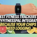 Best fitness trackers for MyFitnessPal integration Because Your Chips Need Logging