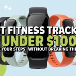 Best fitness trackers under $100 Track Your Steps Without Breaking the Bank